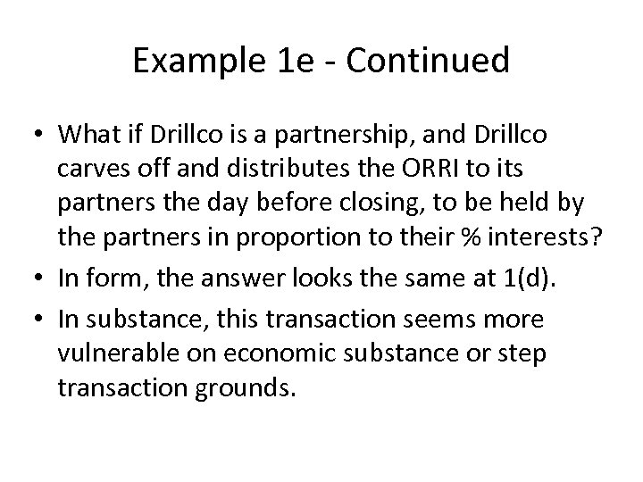 Example 1 e - Continued • What if Drillco is a partnership, and Drillco