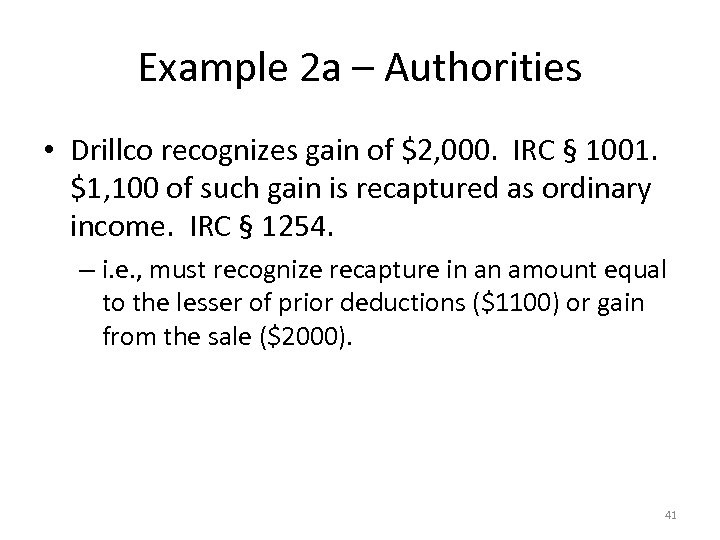 Example 2 a – Authorities • Drillco recognizes gain of $2, 000. IRC §