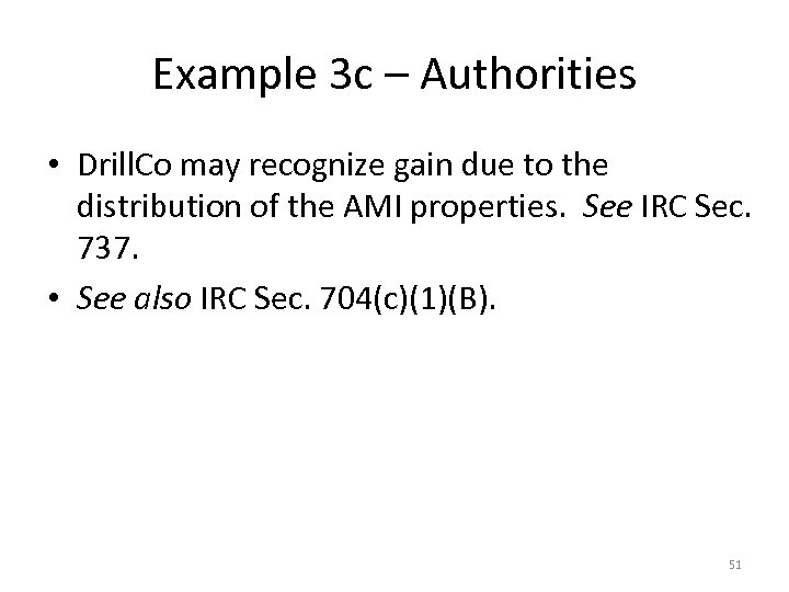 Example 3 c – Authorities • Drill. Co may recognize gain due to the