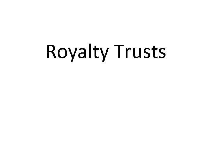 Royalty Trusts 