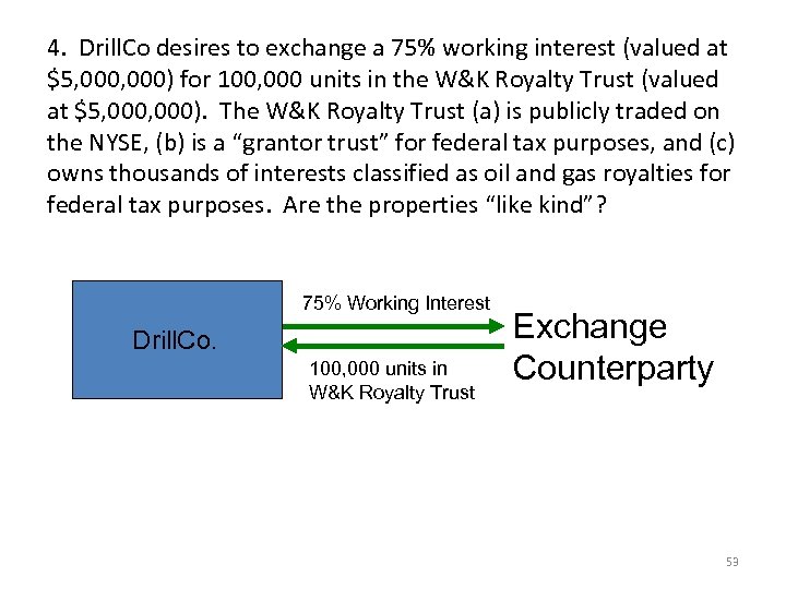 4. Drill. Co desires to exchange a 75% working interest (valued at $5, 000)