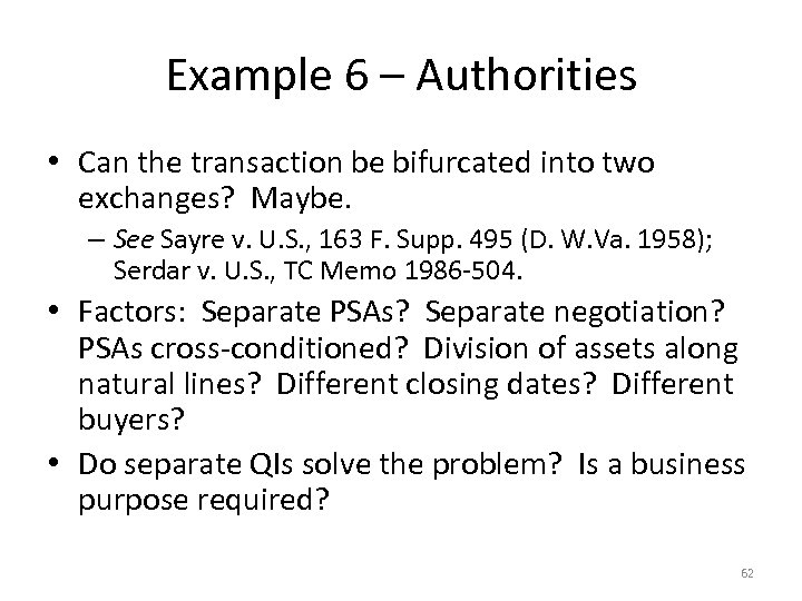 Example 6 – Authorities • Can the transaction be bifurcated into two exchanges? Maybe.