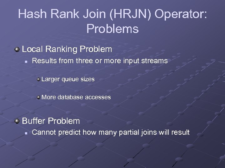 Hash Rank Join (HRJN) Operator: Problems Local Ranking Problem n Results from three or