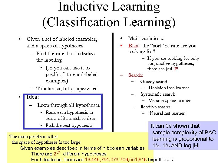 Inductive Learning (Classification Learning) • Given a set of labeled examples, and a space