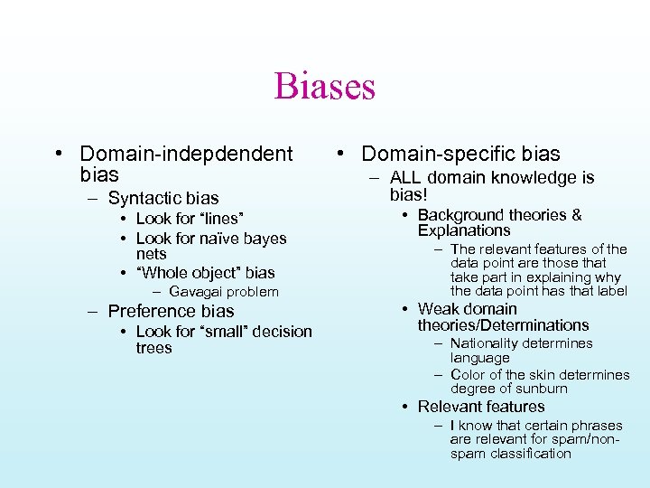 Biases • Domain-indepdendent bias – Syntactic bias • Look for “lines” • Look for