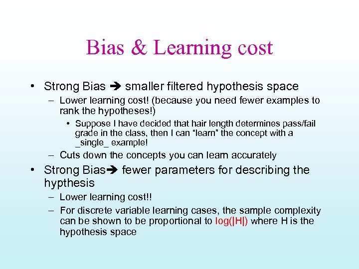 Bias & Learning cost • Strong Bias smaller filtered hypothesis space – Lower learning