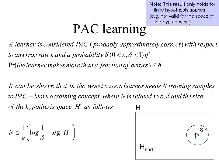 PAC learning Note: This result only holds for finite hypothesis spaces (e. g. not