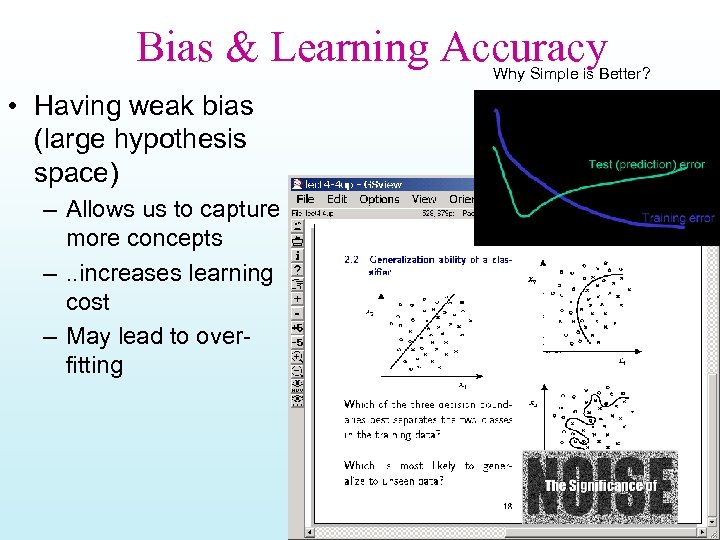 Bias & Learning Accuracy Why Simple is Better? • Having weak bias (large hypothesis