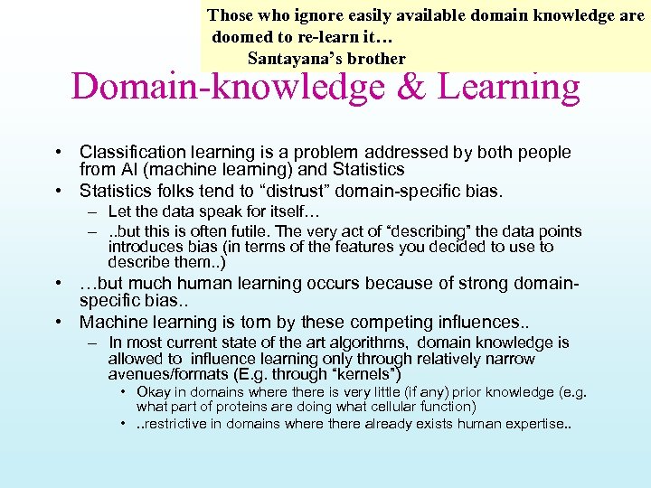 Those who ignore easily available domain knowledge are doomed to re-learn it… Santayana’s brother