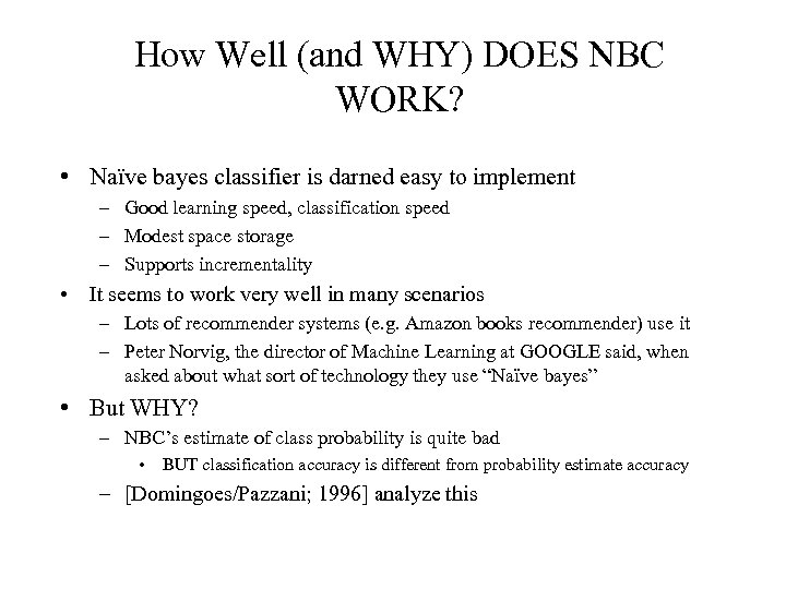 How Well (and WHY) DOES NBC WORK? • Naïve bayes classifier is darned easy