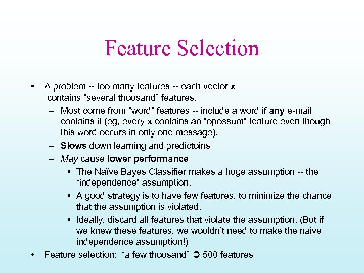 Feature Selection • • A problem -- too many features -- each vector x