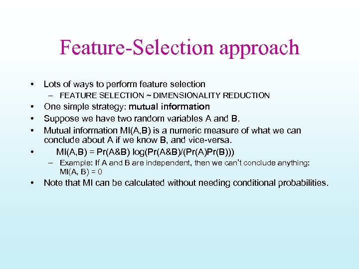 Feature-Selection approach • Lots of ways to perform feature selection – FEATURE SELECTION ~