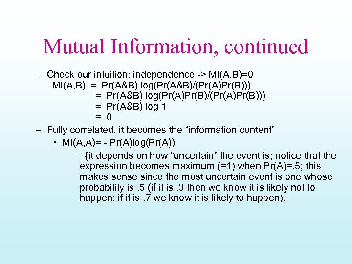 Mutual Information, continued – Check our intuition: independence -> MI(A, B)=0 MI(A, B) =