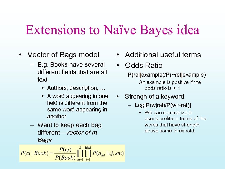 Extensions to Naïve Bayes idea • Vector of Bags model – E. g. Books