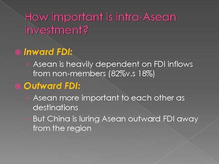 How important is intra-Asean investment? Inward FDI: › Asean is heavily dependent on FDI
