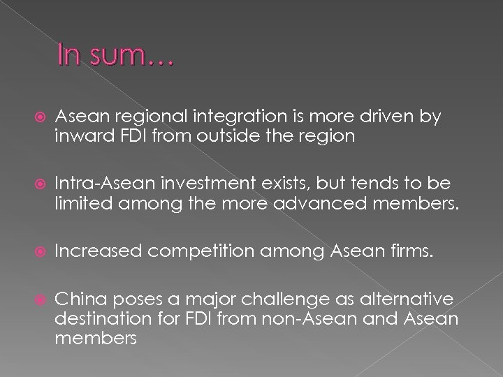 In sum… Asean regional integration is more driven by inward FDI from outside the
