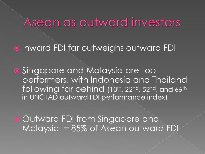 Asean as outward investors Inward FDI far outweighs outward FDI Singapore and Malaysia are