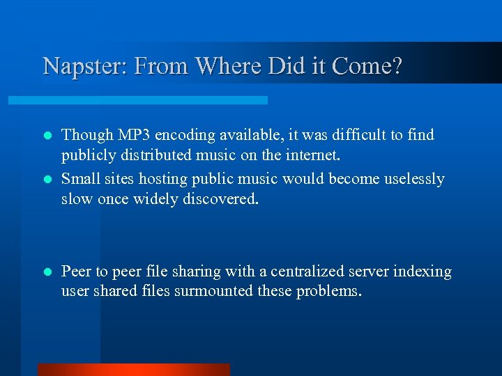 Napster: From Where Did it Come? Though MP 3 encoding available, it was difficult