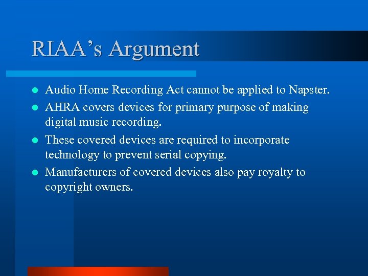 RIAA’s Argument Audio Home Recording Act cannot be applied to Napster. l AHRA covers