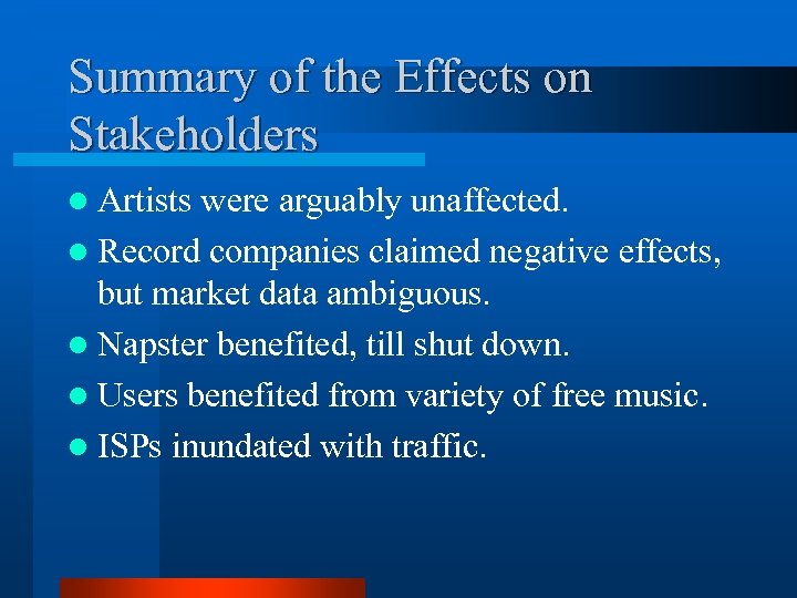 Summary of the Effects on Stakeholders l Artists were arguably unaffected. l Record companies
