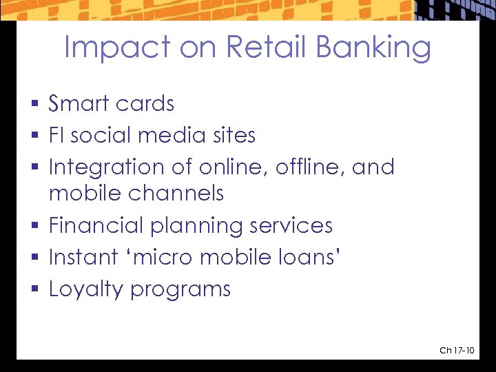Impact on Retail Banking § Smart cards § FI social media sites § Integration