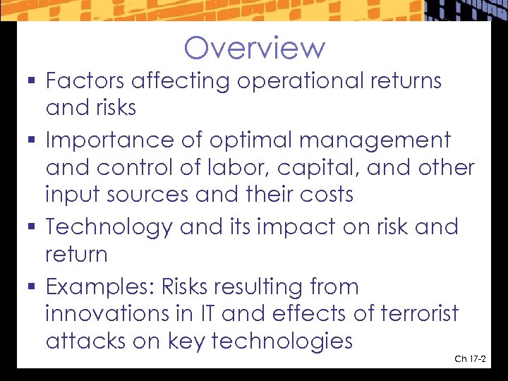 Overview § Factors affecting operational returns and risks § Importance of optimal management and
