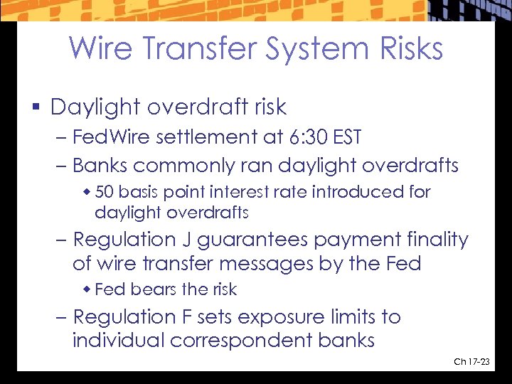 Wire Transfer System Risks § Daylight overdraft risk – Fed. Wire settlement at 6: