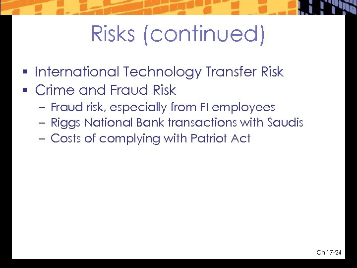 Risks (continued) § International Technology Transfer Risk § Crime and Fraud Risk – Fraud