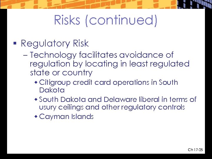 Risks (continued) § Regulatory Risk – Technology facilitates avoidance of regulation by locating in