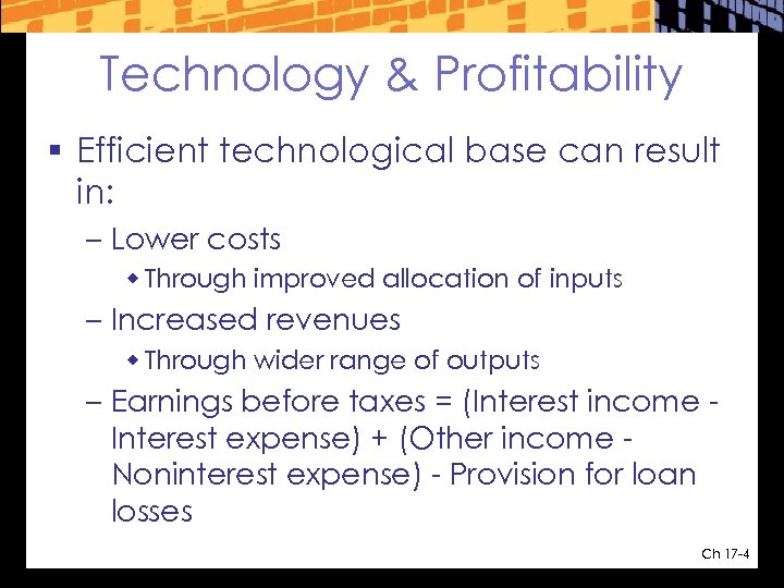 Technology & Profitability § Efficient technological base can result in: – Lower costs w