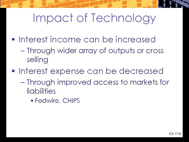 Impact of Technology § Interest income can be increased – Through wider array of