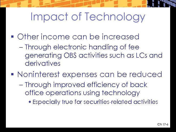 Impact of Technology § Other income can be increased – Through electronic handling of