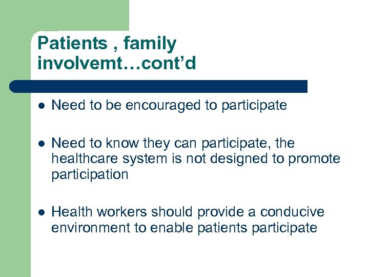 Patients , family involvemt…cont’d l Need to be encouraged to participate l Need to