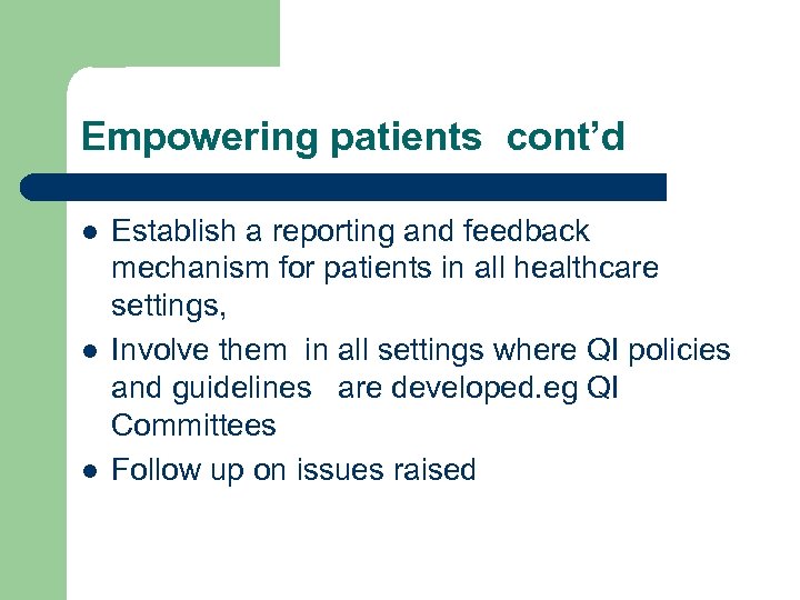Empowering patients cont’d l l l Establish a reporting and feedback mechanism for patients