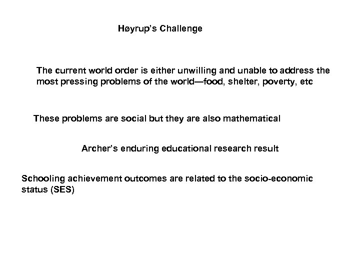 Høyrup’s Challenge The current world order is either unwilling and unable to address the