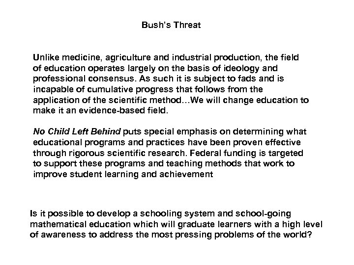 Bush’s Threat Unlike medicine, agriculture and industrial production, the field of education operates largely