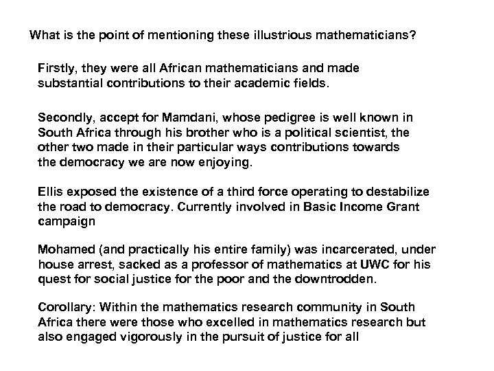 What is the point of mentioning these illustrious mathematicians? Firstly, they were all African