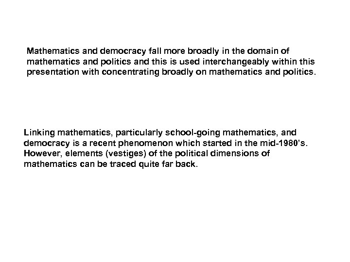 Mathematics and democracy fall more broadly in the domain of mathematics and politics and