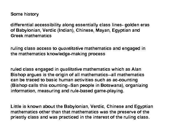 Some history differential accessibility along essentially class lines- golden eras of Babylonian, Verdic (Indian),