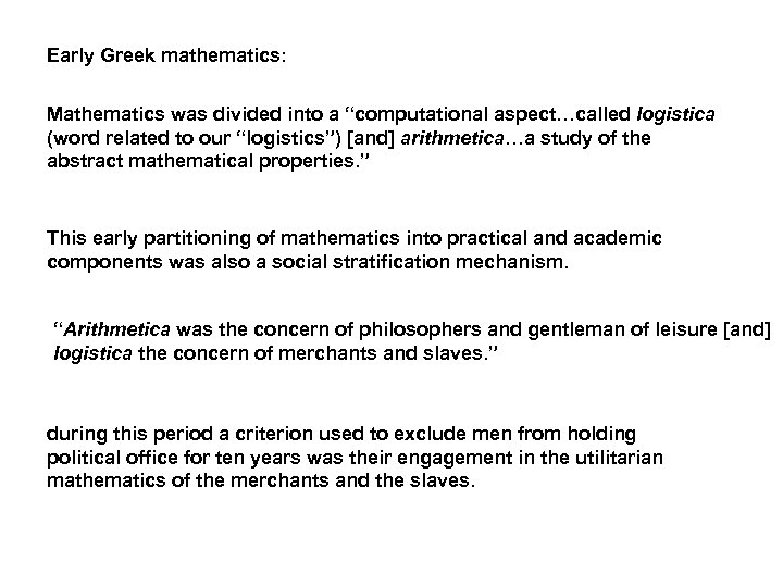 Early Greek mathematics: Mathematics was divided into a “computational aspect…called logistica (word related to