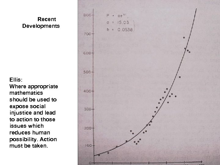 Recent Developments Ellis: Where appropriate mathematics should be used to expose social injustice and