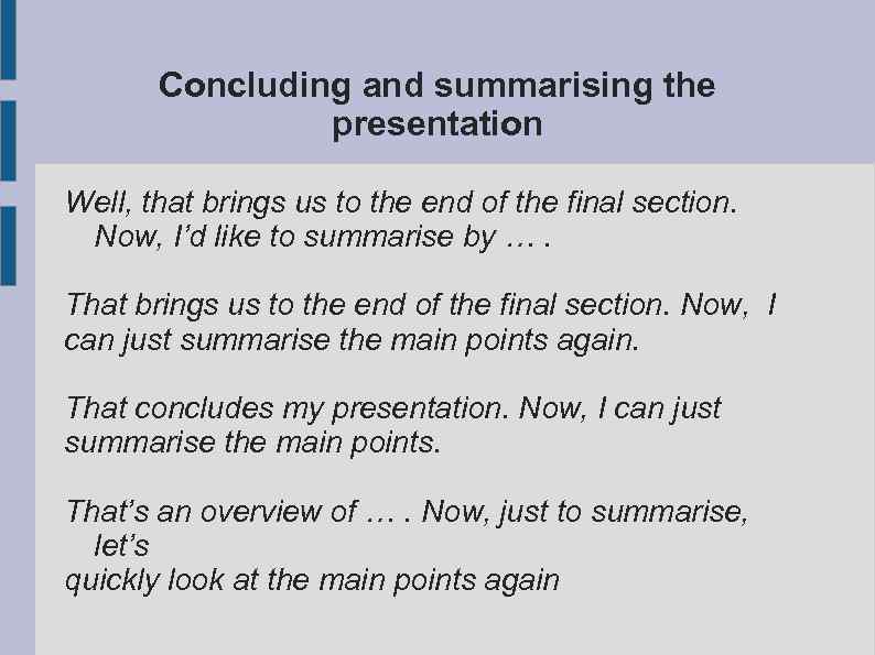 Concluding and summarising the presentation Well, that brings us to the end of the