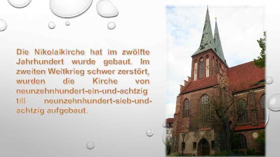 Die Nikolaikirche hat im zwölfte Jahrhundert wurde gebaut. Im zweiten Weltkrieg schwer zerstört, wurden