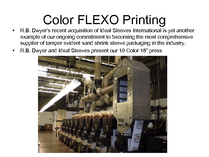 Color FLEXO Printing • • R. B. Dwyer’s recent acquisition of Ideal Sleeves International