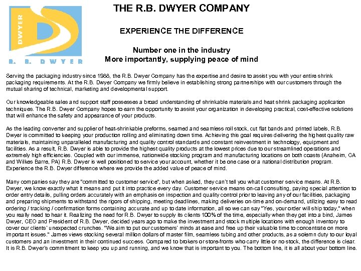 THE R. B. DWYER COMPANY EXPERIENCE THE DIFFERENCE Number one in the industry More