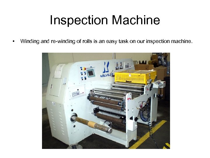 Inspection Machine • Winding and re-winding of rolls is an easy task on our
