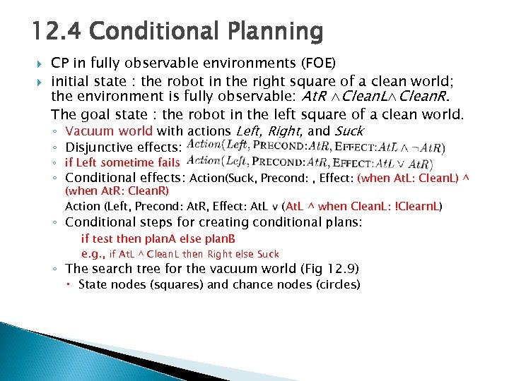 12. 4 Conditional Planning CP in fully observable environments (FOE) initial state : the