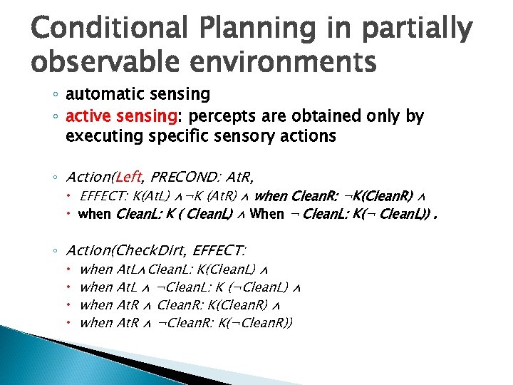 Conditional Planning in partially observable environments ◦ automatic sensing ◦ active sensing: percepts are