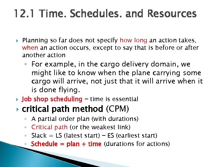 12. 1 Time. Schedules. and Resources Planning so far does not specify how long