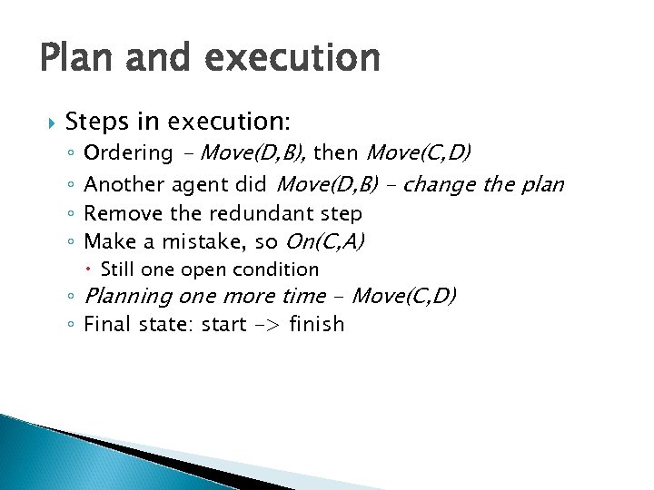 Plan and execution Steps in execution: ◦ ◦ Ordering - Move(D, B), then Move(C,